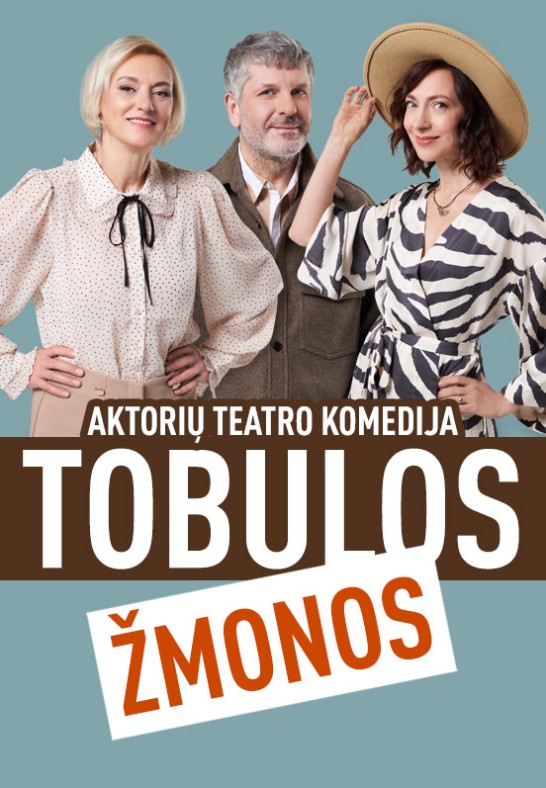 KOMEDIJA TOBULOS ŽMONOS | AKTORIŲ TEATRAS | KAUNAS