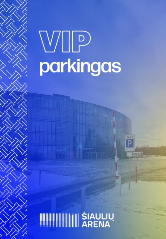 VIP PARKINGAS | ŠIAULIŲ ARENA (Natalija Bunkė)