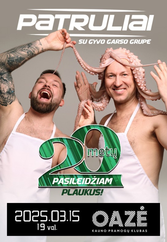 Grupė Patruliai - ''20 metų  pasileidžiam plaukus!'' (Kaunas)