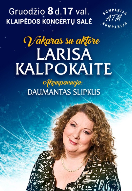 Vakaras su aktore LARISA KALPOKAITE